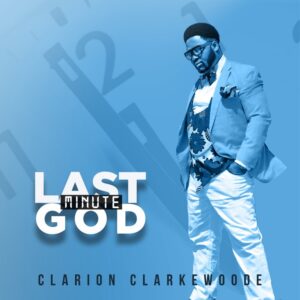 Last Minute God by Clarion Clarkewoode
