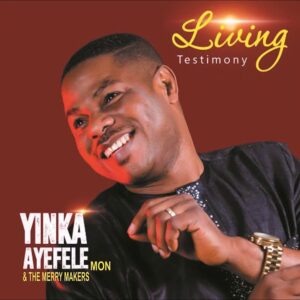 Yinka Ayefele Living Testimony Mp3 Download