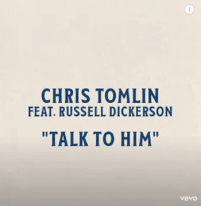 Chris Tomlin Talk To Him ft Russell Dickerson