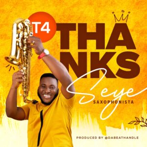 T4 Thanks by Seye Saxophonista