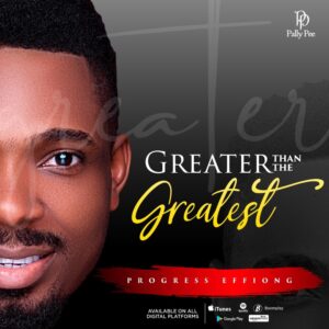 Greater Than The Greatest by Progress Effiong