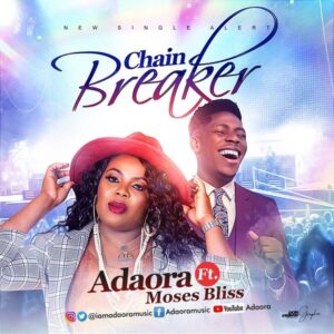 Chain Breaker by Adaora ft Moses Bliss