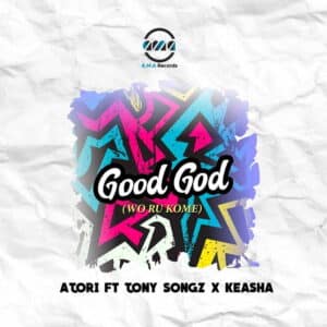 Good God Wo Ru Kome Atori ft Keasha & Tony Songz