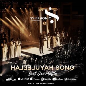 Hallelujah Song by Symphonic Music ft Joe Mettle