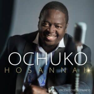 Hosannah by Ochuko Mp3 Download