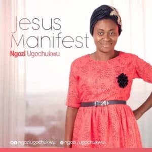 Jesus Manifest by Ngozi Ugochukwu