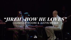 Chandler Moore ft Justin Bieber Jireh How He Loves