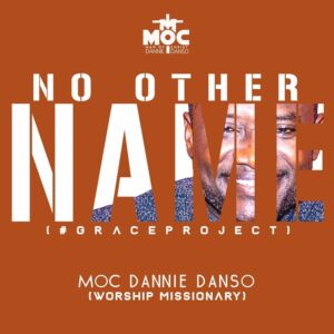 MOC Dannie Danso No Other Name Album Download