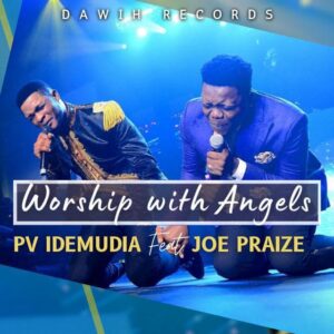 Worship With The Angels by PV Idemudia Mp3 Download