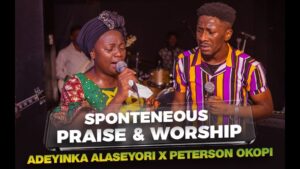 Spontaneous Praise & Worship by Adeyinka Alaseyori ft Peterson Okopi