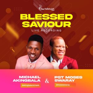 Blessed Saviour by Michael Aknigbala ft Moses Swaray