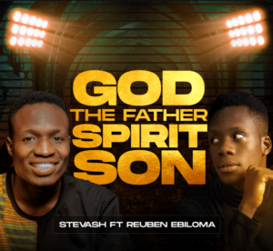 God The Father Spirit Son by Stevash Mp3 Download
