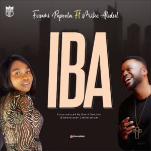 Iba by Funmi Popoola ft Mike Abdul