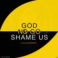 God No Go Shame Us Instrumental Mp3 Download