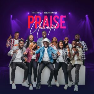 Praise Unlimited by Tosinbee ft Beezlenation