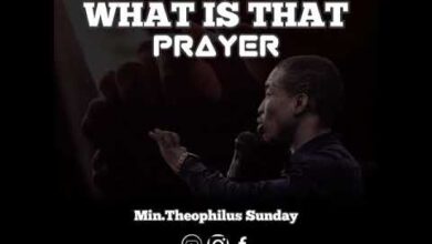 Theophilus Sunday What Is That Prayer Mp3 Download