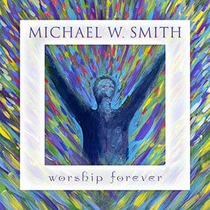 Michael W Smith Worship Forever Mp3 Download