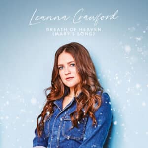 Leanna Crawford Breath of Heaven Mary’s Song
