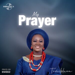 My Prayer by Temiloluwa
