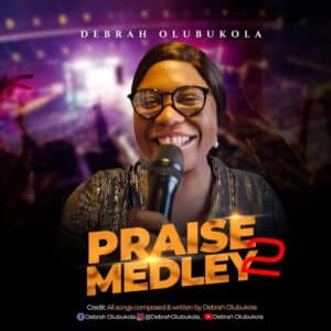 Praise Medley 2 by Debrah Olubukola
