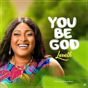 You Be God by Loveth