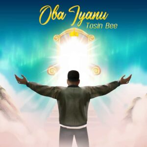 Oba Iyanu by Tosin Bee Mp3 Download