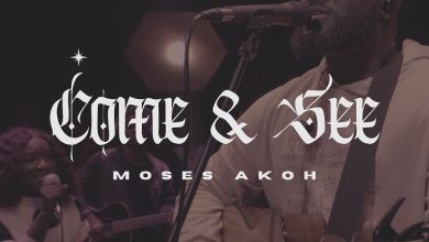 Come And See by Moses Akoh Mp3 Download