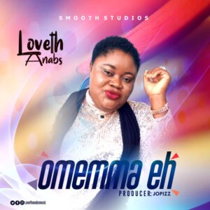 Omemma Eh by Loveth Anabs