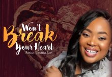 Won’t Break Your Heart by Pastor Ifeoma Eze