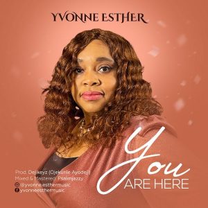 You Are Here by Yvonne Esther Mp3 Download