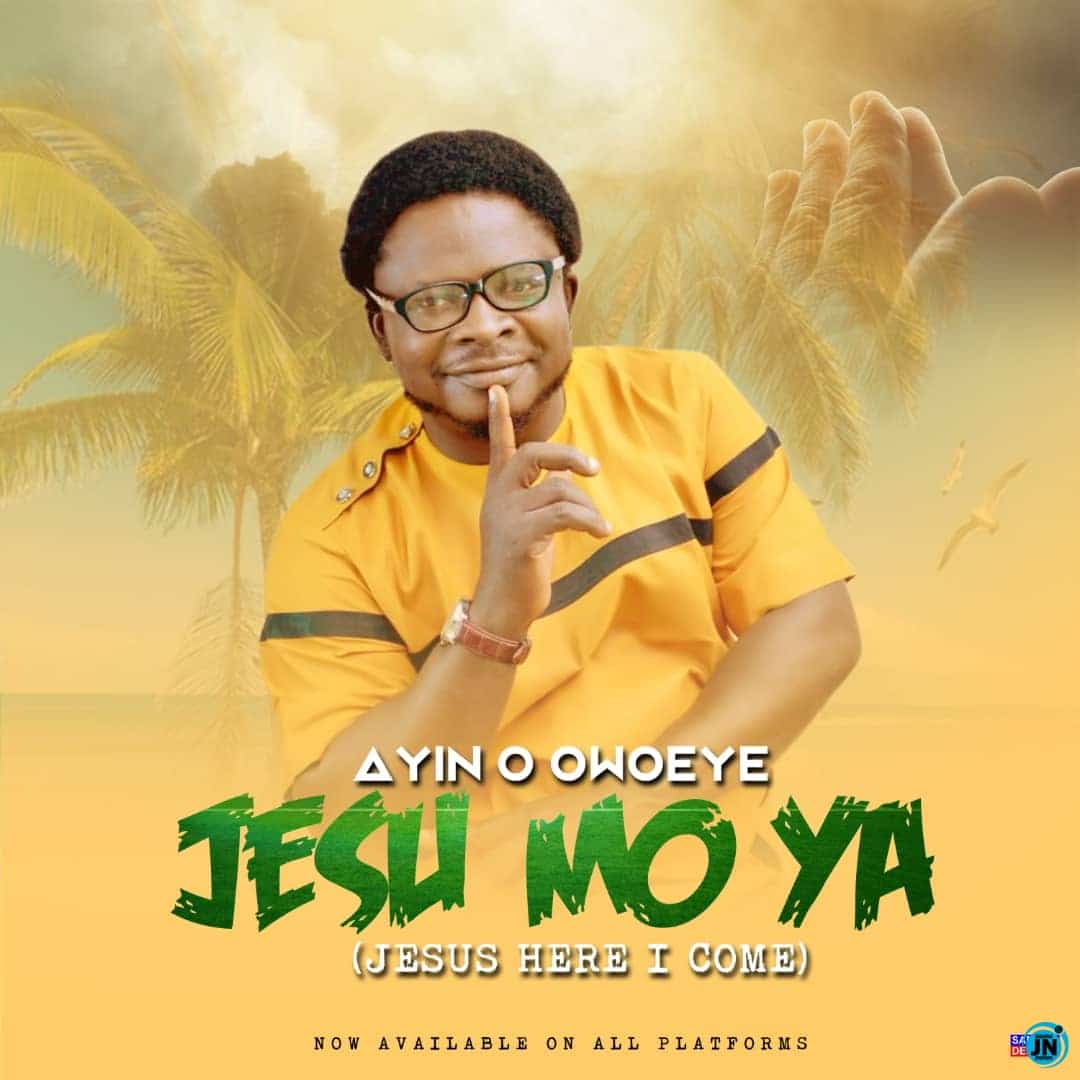 Ayin O Owoeye Jesu Mo Ya Mp3 Download