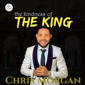 The Lord Is Good by Chris Morgan Mp3 Download