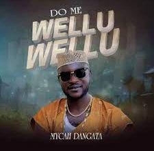 Do Me Wellu Wellu by Mycah Dangata