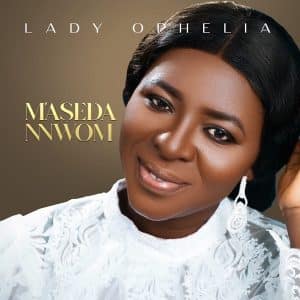 M’aseda Nnwom by Lady Ophelia
