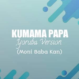 kumama papa yoruba version mp3 download