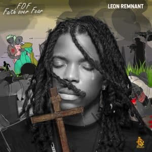 Leon Remnant Faith Over Fear Album