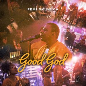 Good God by Femi Okunuga Mp3 Download