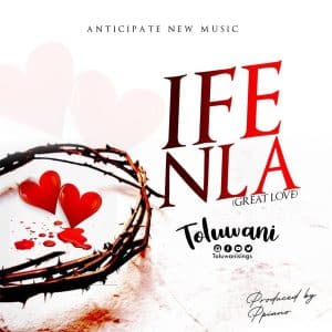 Ife Nla by Toluwani Mp3 Download