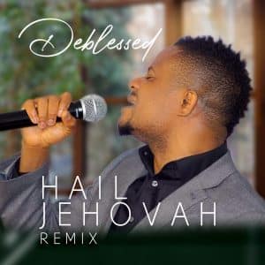 Deblessed Hail Jehovah Remix