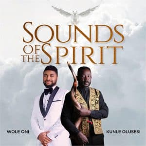 Sounds of the Spirit by Kunle Olusesi & Wole Oni