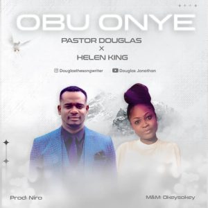 Obu Onye by Pastor Douglas Ft Helen King