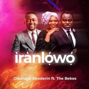 Iranlowo by Odunayo Aboderin ft The Bekes