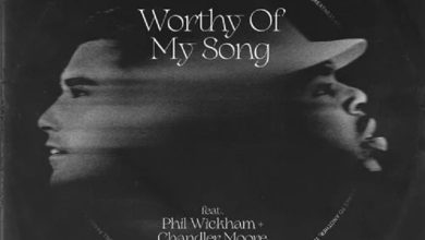 Worthy Of My Song (Worthy Of It All) – Maverick City Music Ft. Phil Wickham & Chandler Moore