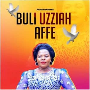 Judith Babirye Buli Uzziah Affe Mp3 Download