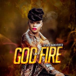 Grace Nakimera God Of Fire Mp3 Download