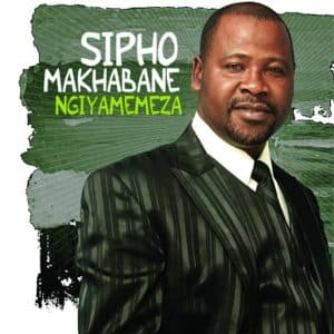Sipho Makhabane Ngiyamemeza Mp3 Download