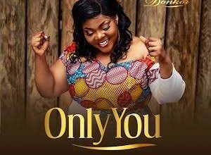 Celestine Donkor Only You Mp3 Download