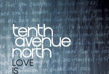 Love is Here by Tenth Avenue North