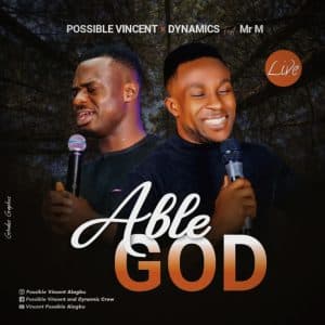 Able God by Possible Vincent & Dynamics Ft. Mr. M