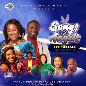 Premium9ja Releases “Songs of Angels” Gospel Mixtape (Hosted by DJ Popnass)